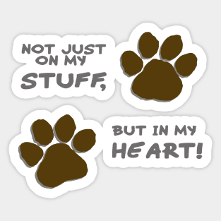 Not just on my stuff, but in my heart Sticker